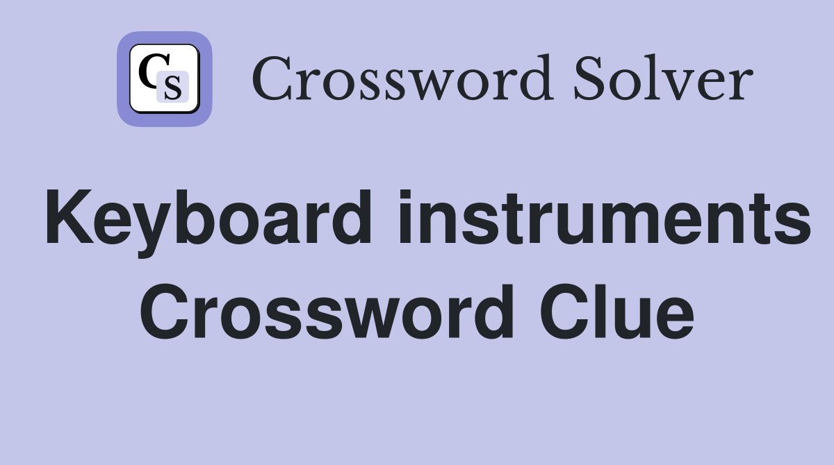 Keyboard instruments Crossword Clue