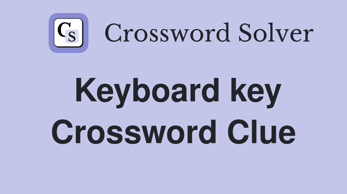 Keyboard key Crossword Clue Answers Crossword Solver