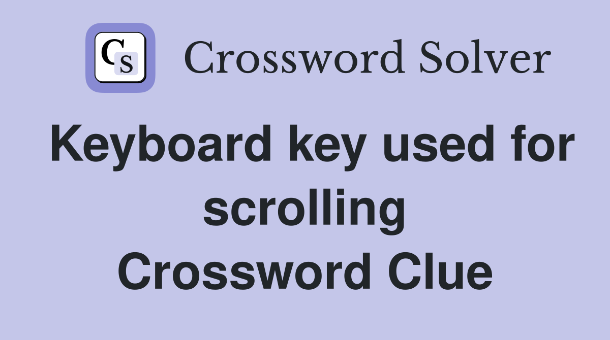 Keyboard key used for scrolling Crossword Clue