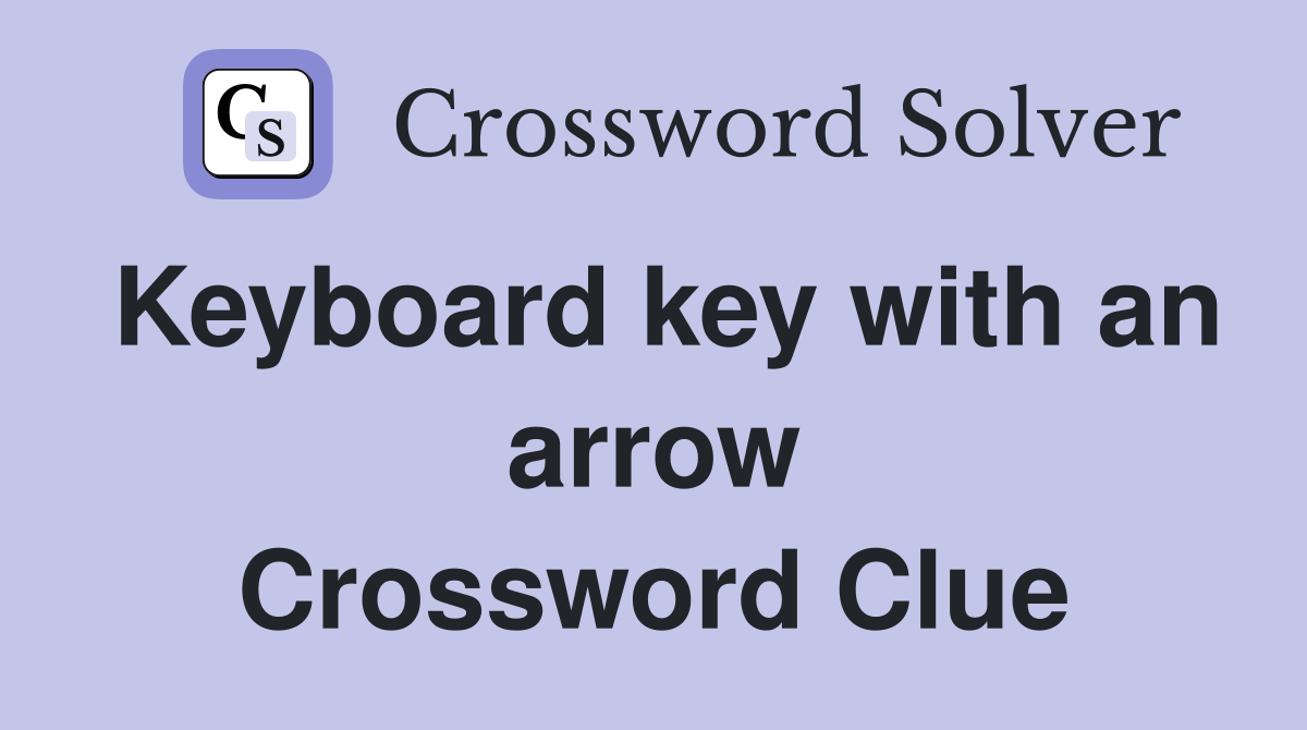 Keyboard key with an arrow Crossword Clue