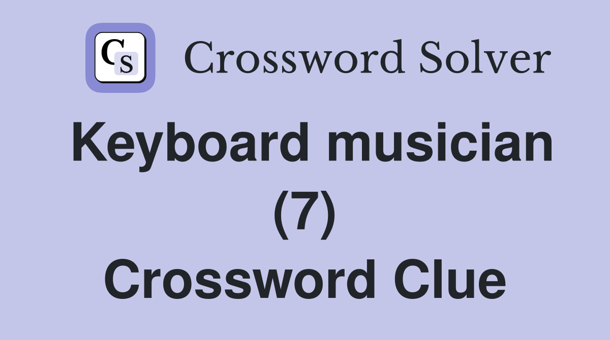 Keyboard musician (7) Crossword Clue
