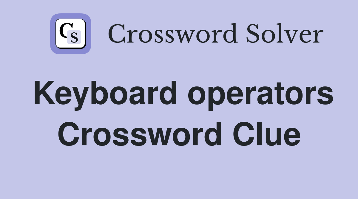 Keyboard operators Crossword Clue