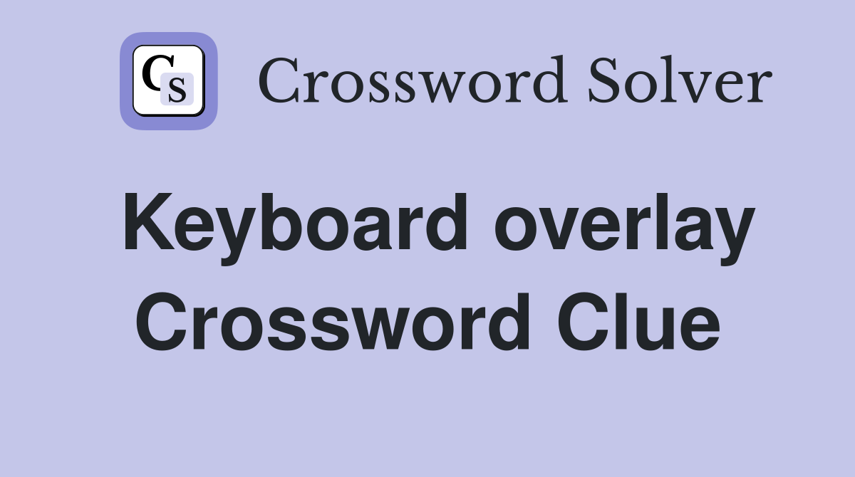 Keyboard overlay Crossword Clue