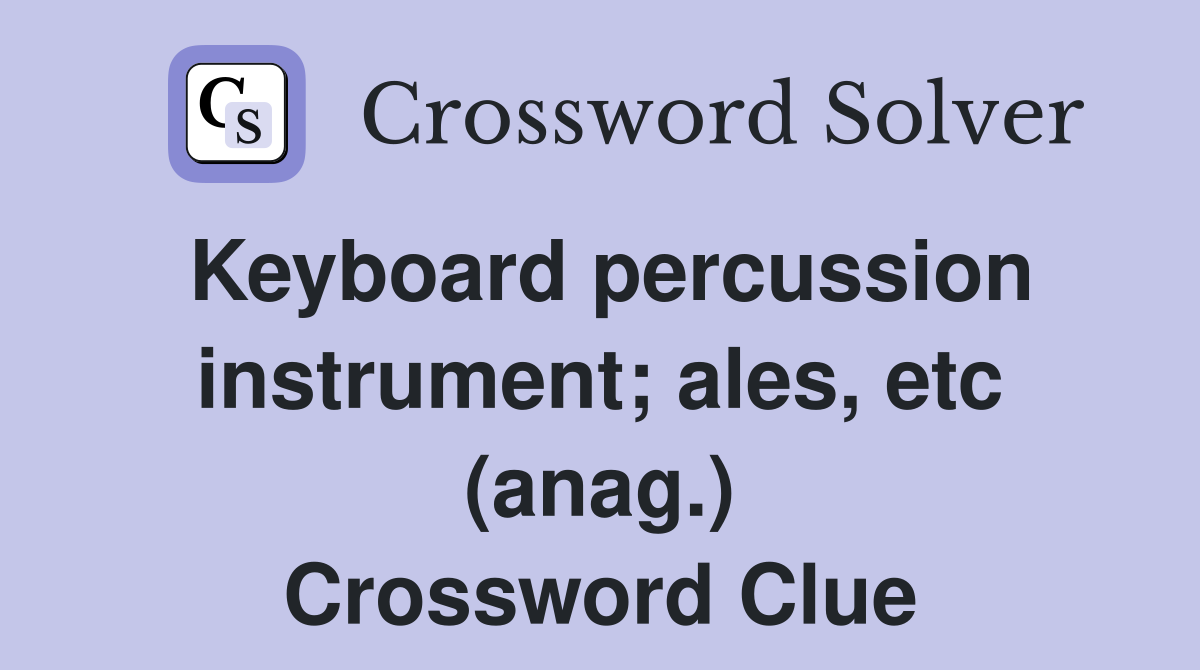 Keyboard percussion instrument; ales, etc (anag.) Crossword Clue