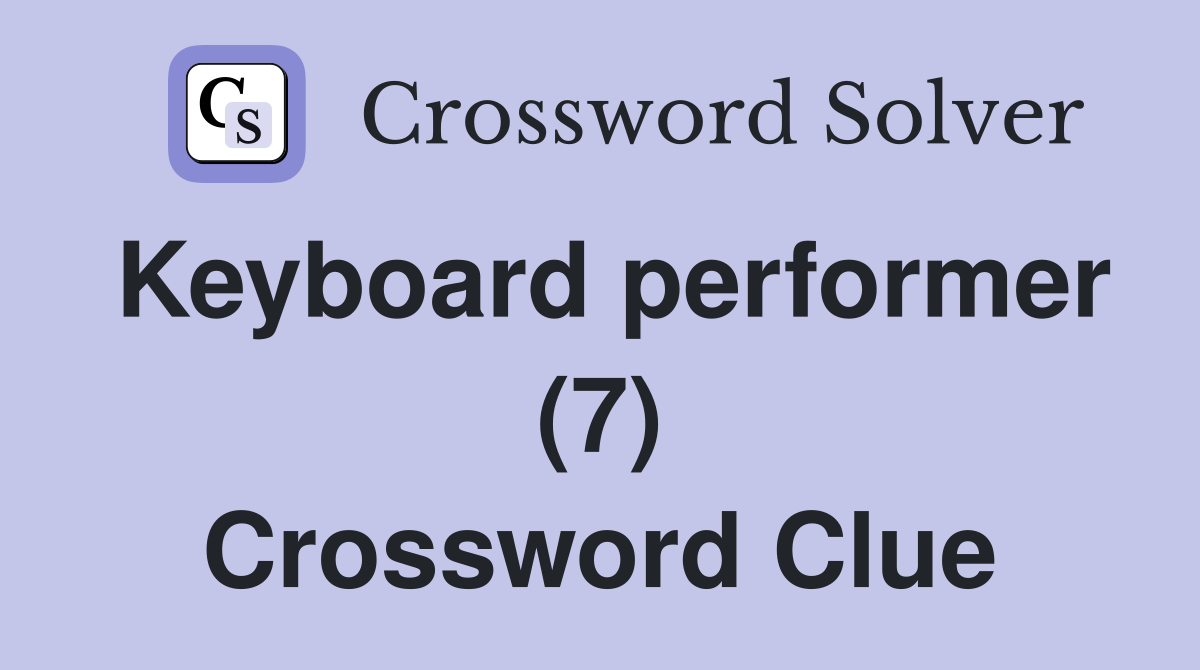 Keyboard performer (7) Crossword Clue