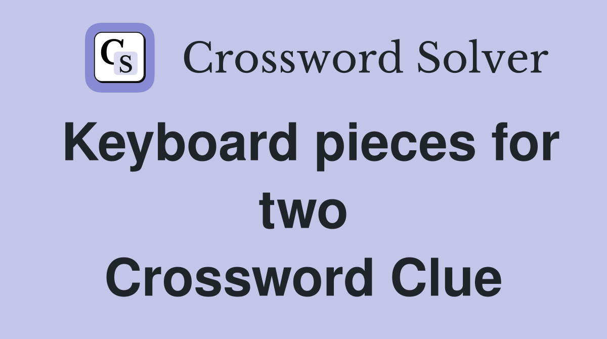Keyboard pieces for two Crossword Clue
