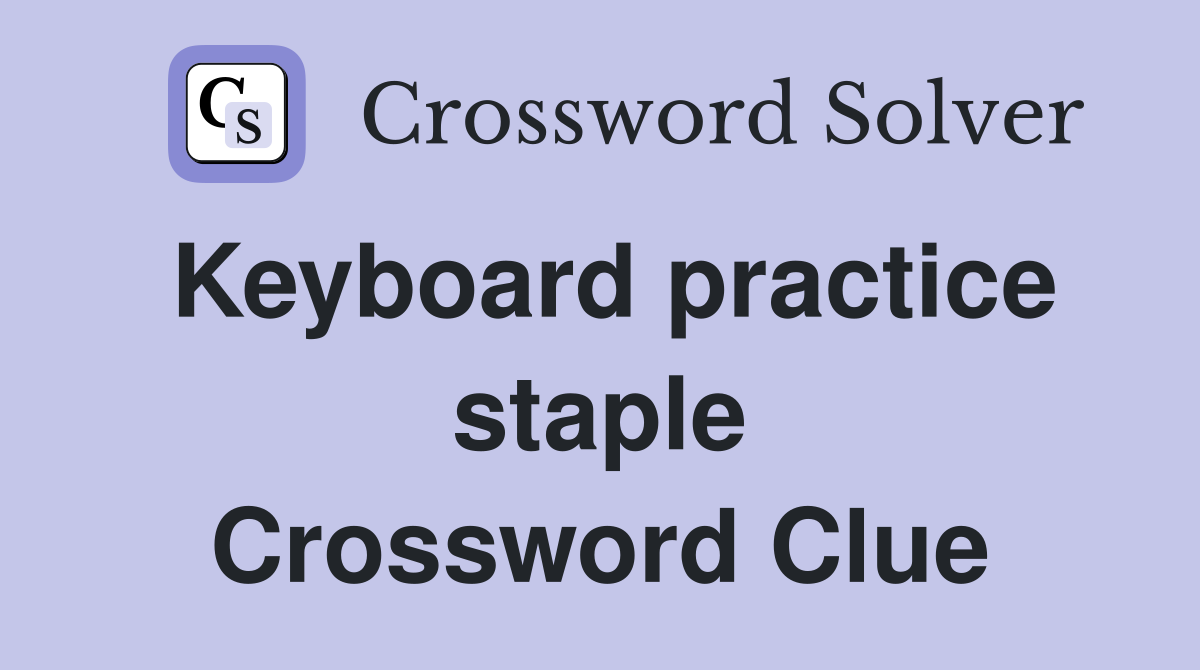 Keyboard practice staple Crossword Clue