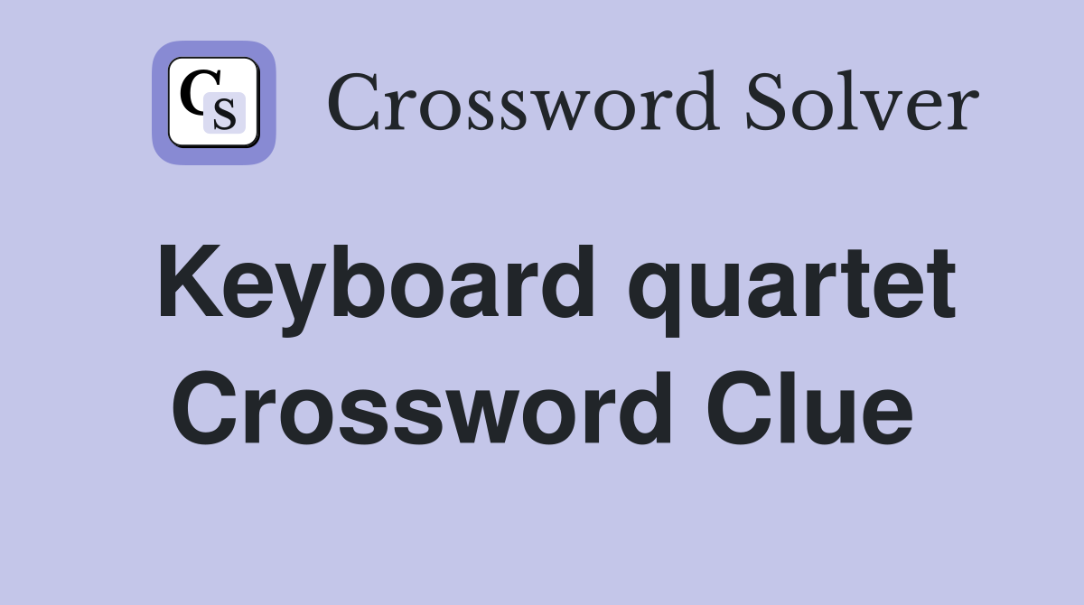Keyboard quartet Crossword Clue