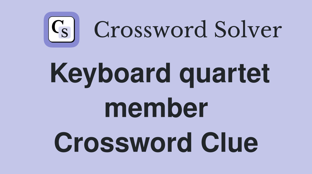 Keyboard quartet member Crossword Clue