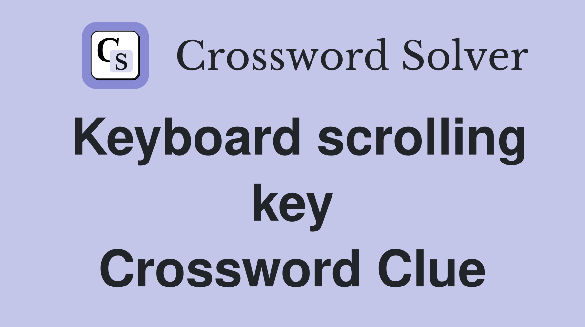 Keyboard scrolling key Crossword Clue
