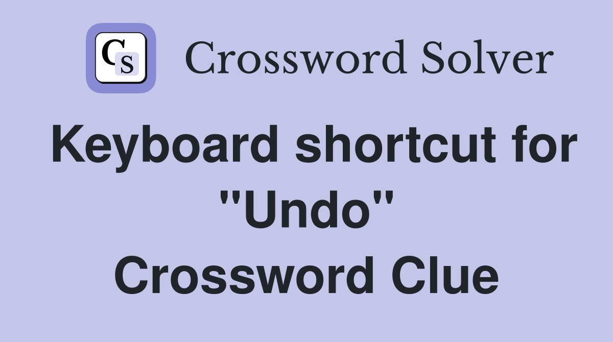 Keyboard shortcut for "Undo" Crossword Clue
