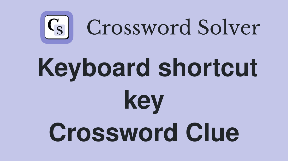 Keyboard shortcut key Crossword Clue