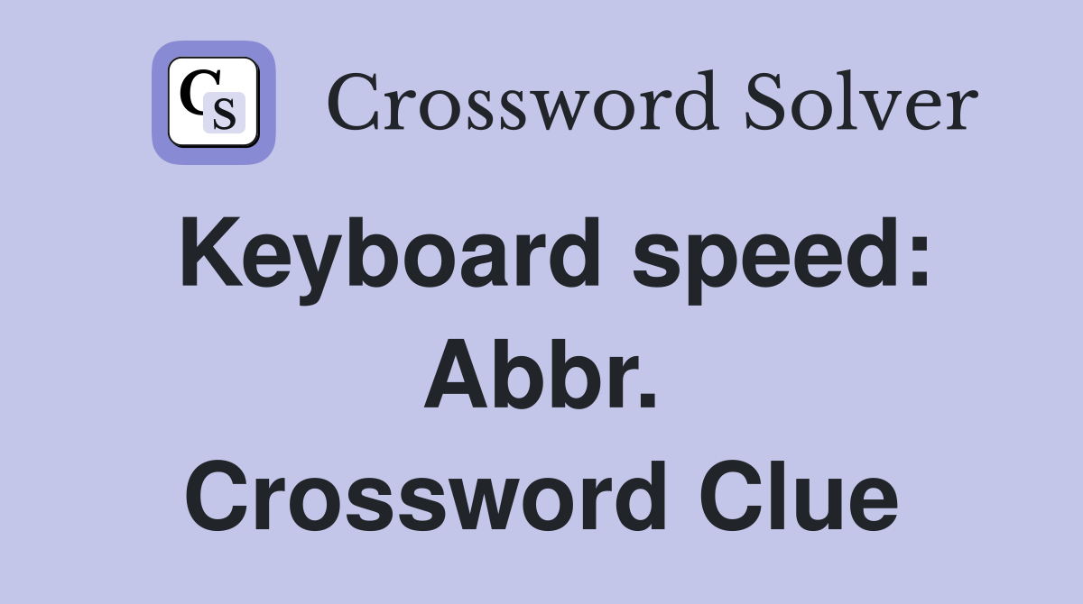 Keyboard speed: Abbr. Crossword Clue