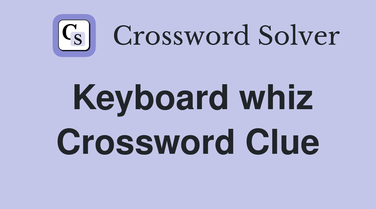 Keyboard whiz Crossword Clue