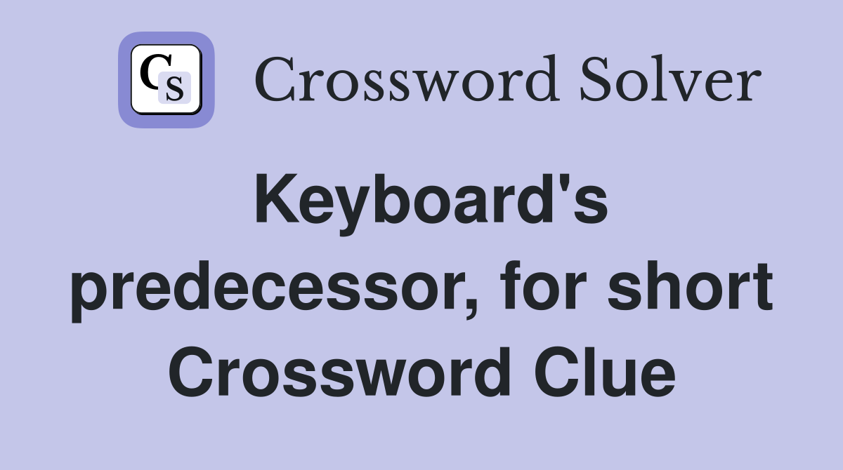 Keyboard's predecessor, for short Crossword Clue