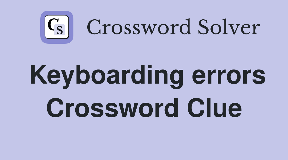 Keyboarding errors Crossword Clue