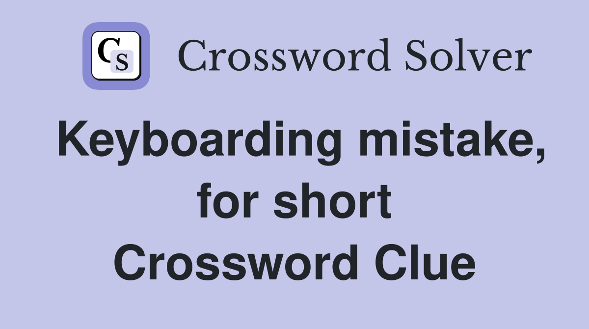 Keyboarding mistake, for short Crossword Clue