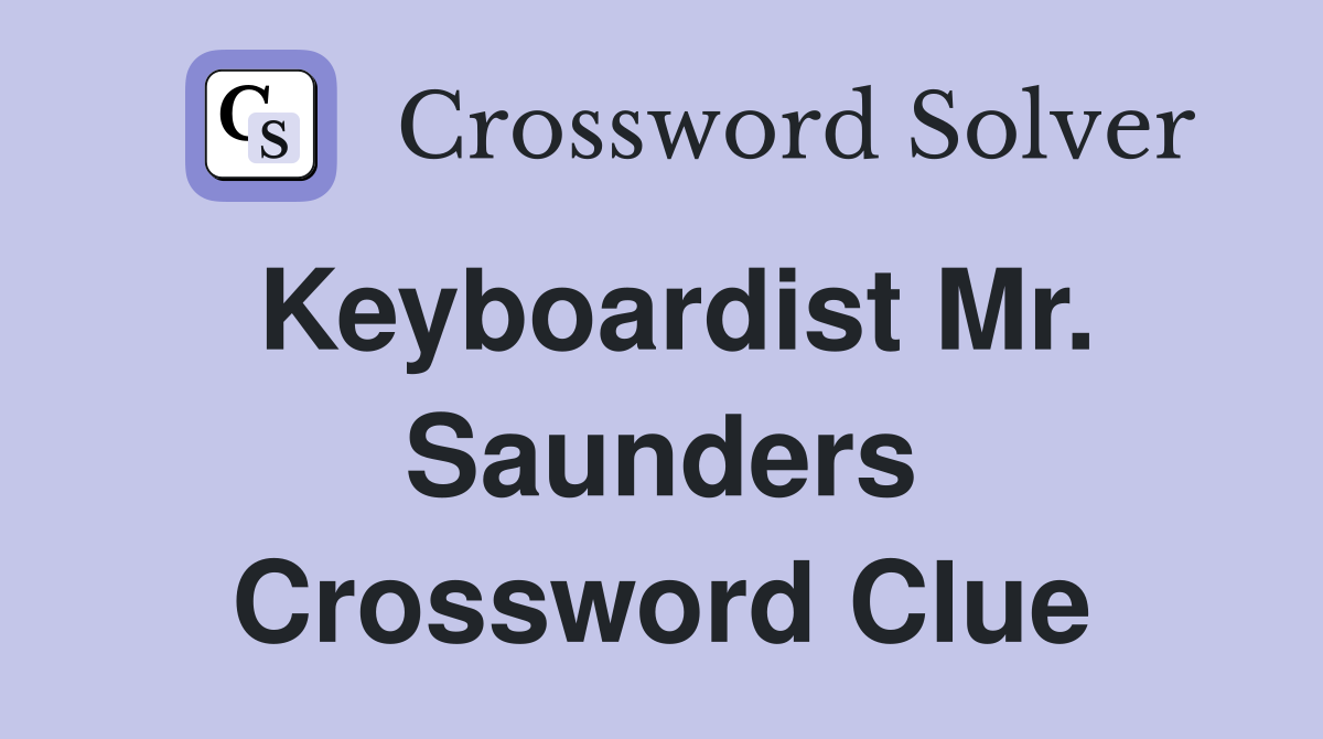 Keyboardist Mr. Saunders Crossword Clue