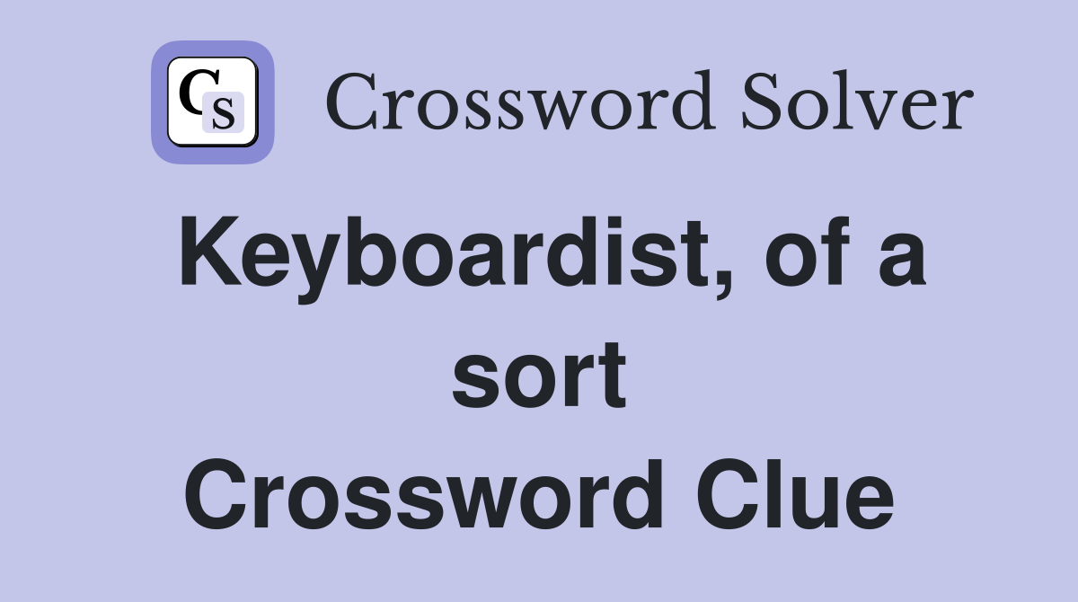 Keyboardist, of a sort Crossword Clue