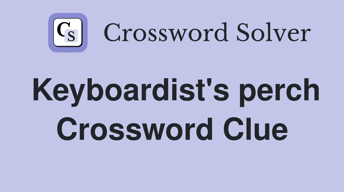 Keyboardist's perch Crossword Clue