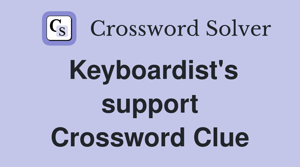 Keyboardist's support Crossword Clue