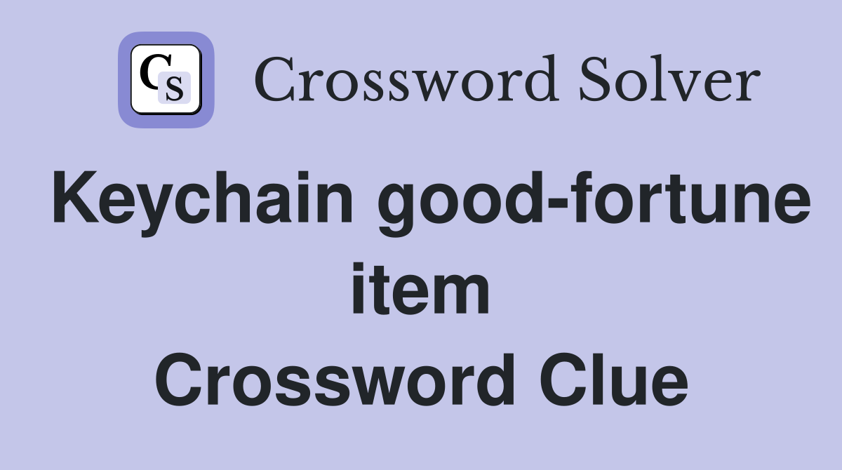 Keychain good-fortune item Crossword Clue