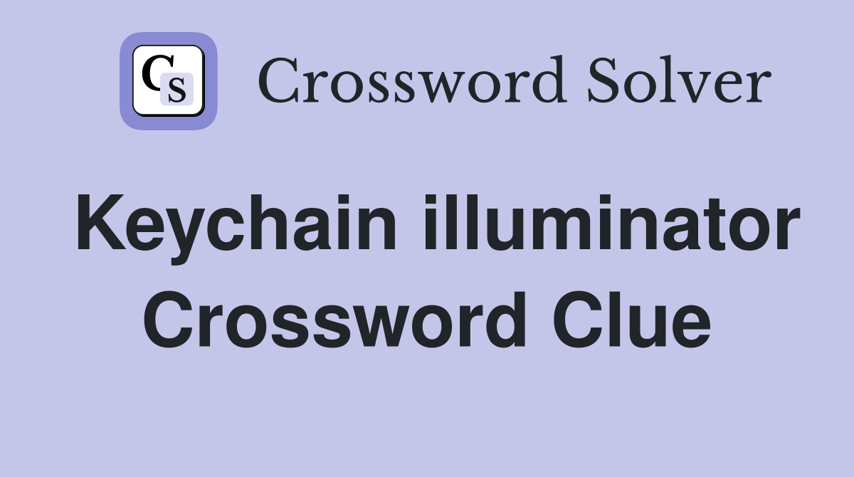 Keychain illuminator Crossword Clue