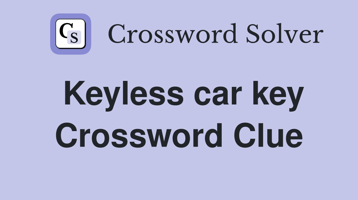 Keyless car key Crossword Clue