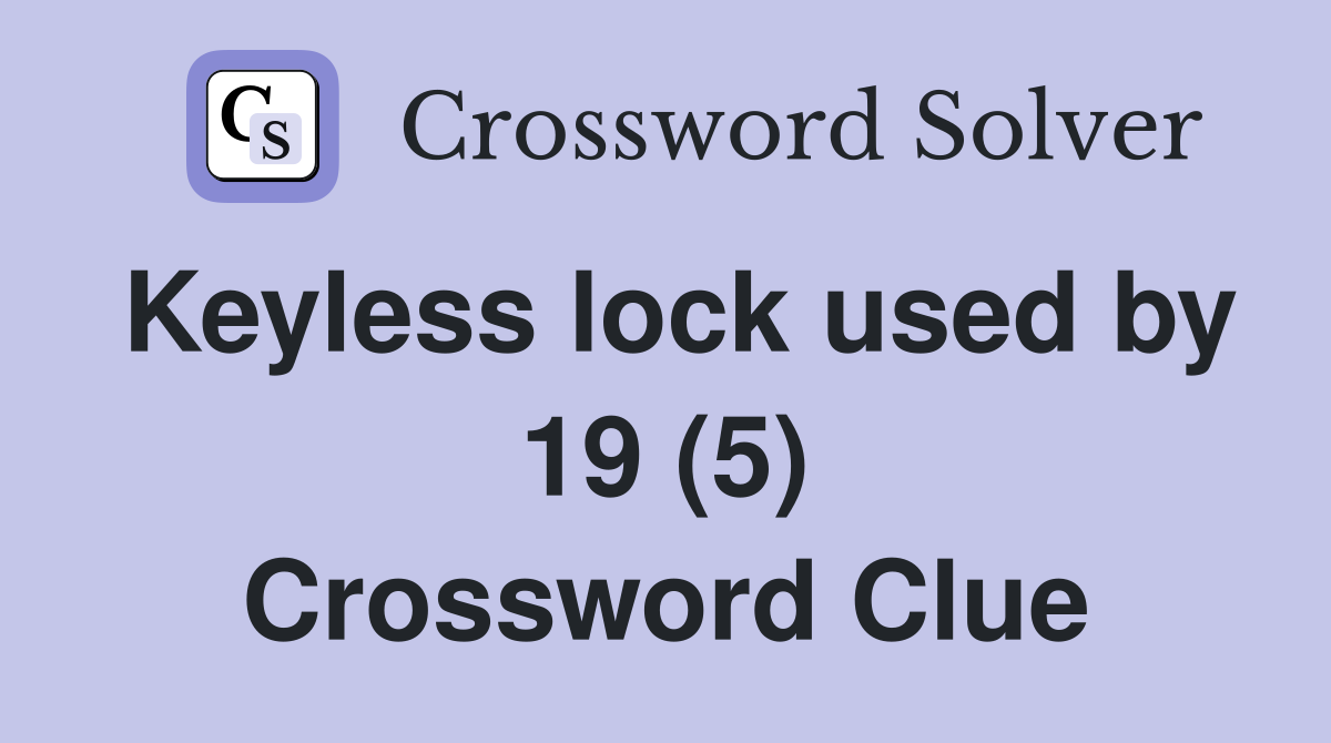 Keyless lock used by 19 (5) Crossword Clue