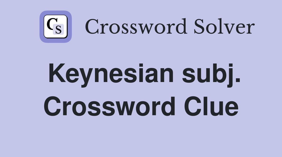 Keynesian subj. Crossword Clue
