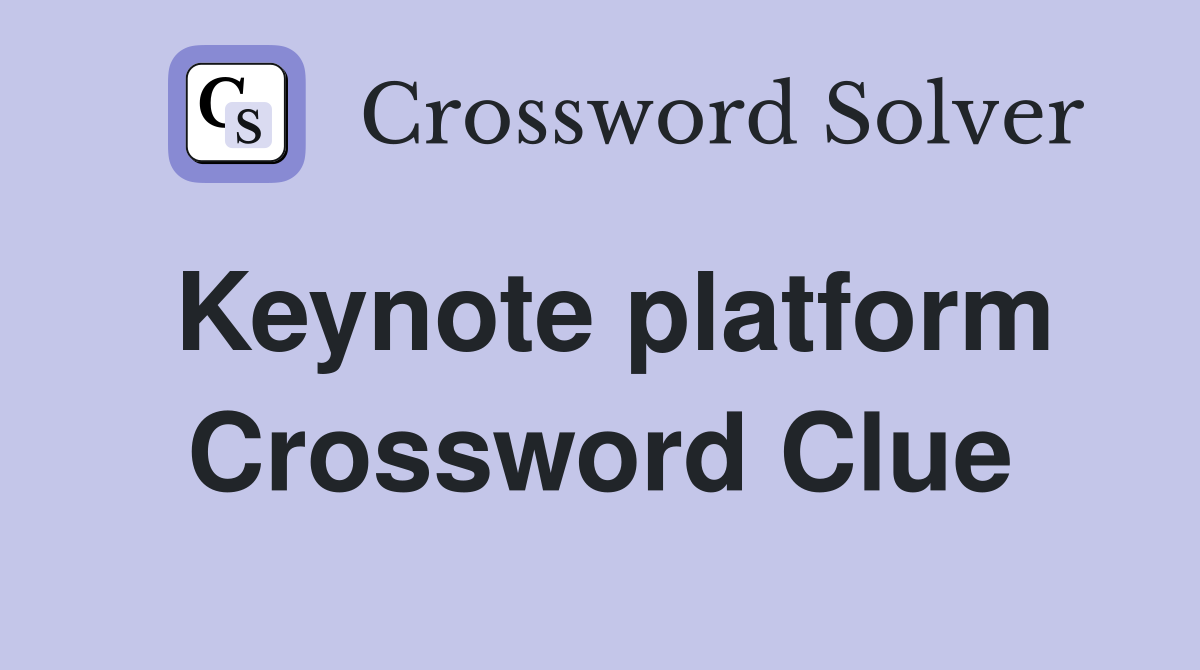Keynote platform Crossword Clue