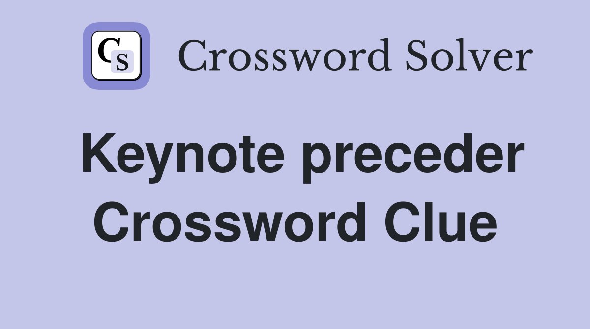 Keynote preceder Crossword Clue