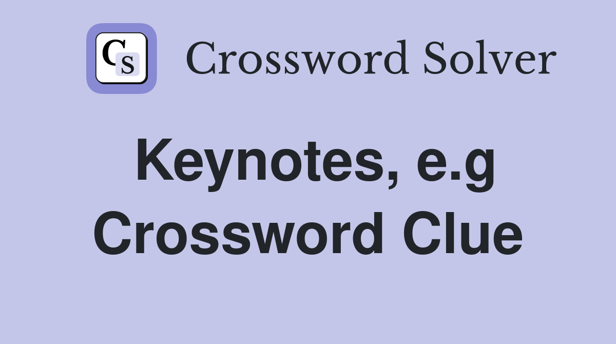 Keynotes, e.g Crossword Clue