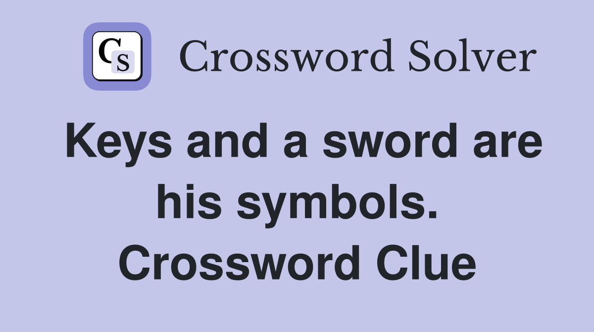 Keys and a sword are his symbols. Crossword Clue