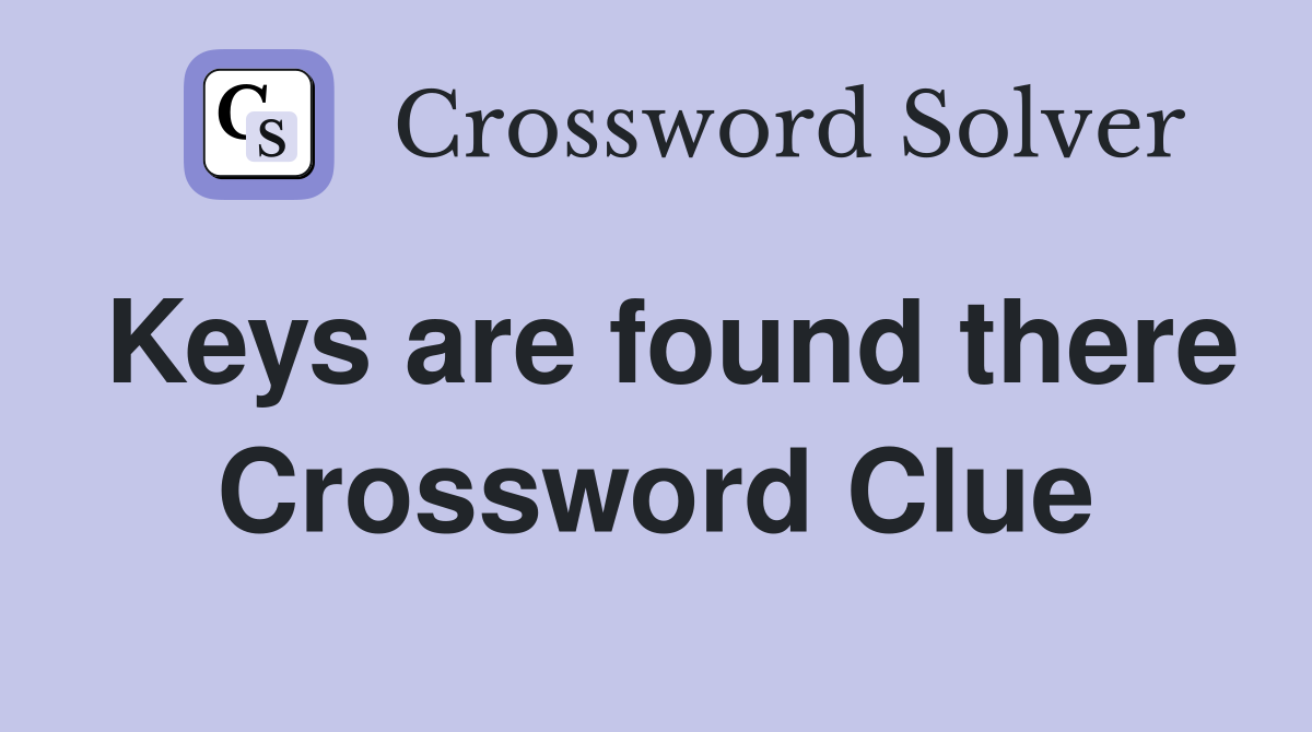 Keys are found there Crossword Clue