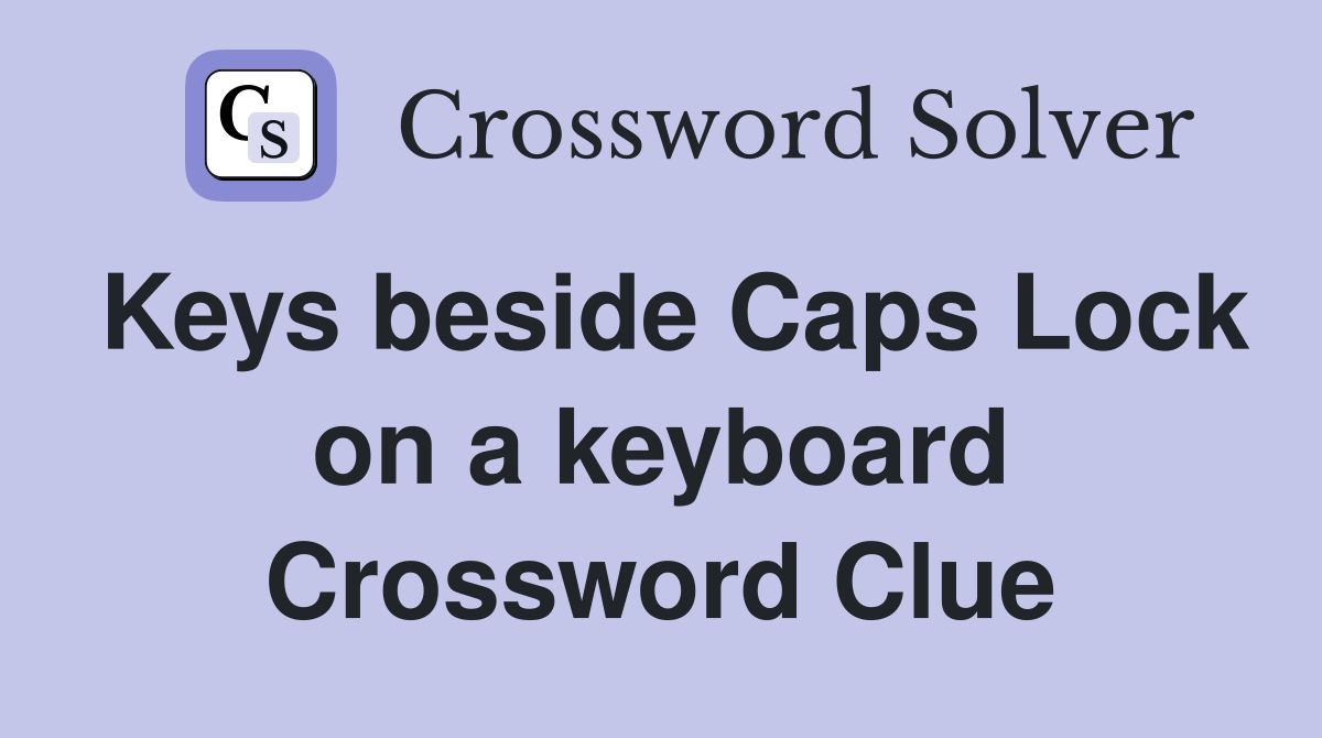 Keys beside Caps Lock on a keyboard Crossword Clue
