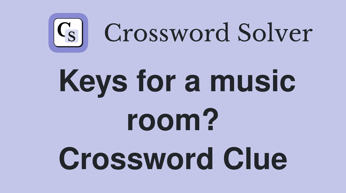Keys for a music room? Crossword Clue