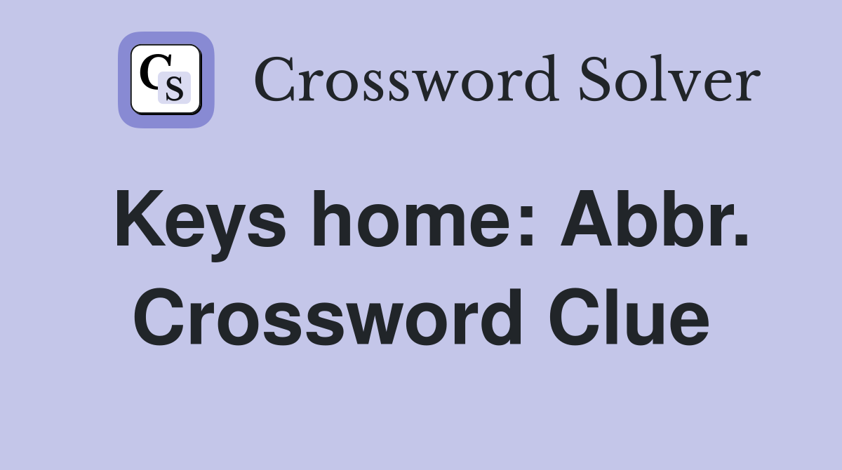 Keys home: Abbr. Crossword Clue