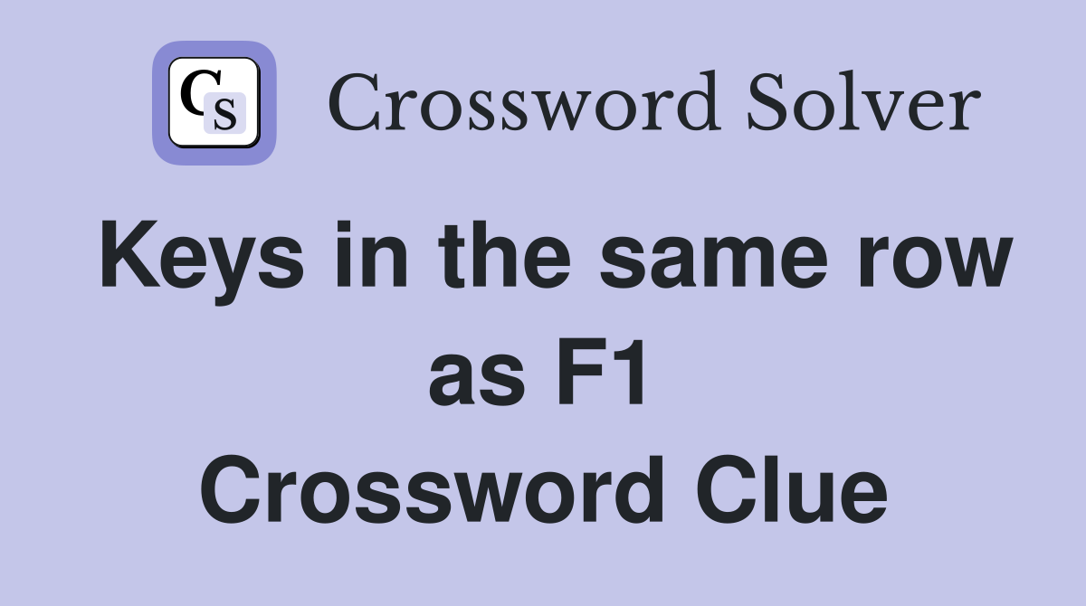 Keys in the same row as F1 Crossword Clue