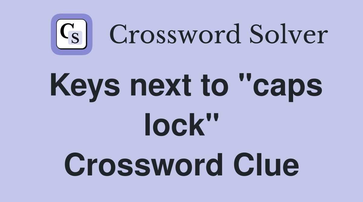 Keys next to "caps lock" Crossword Clue