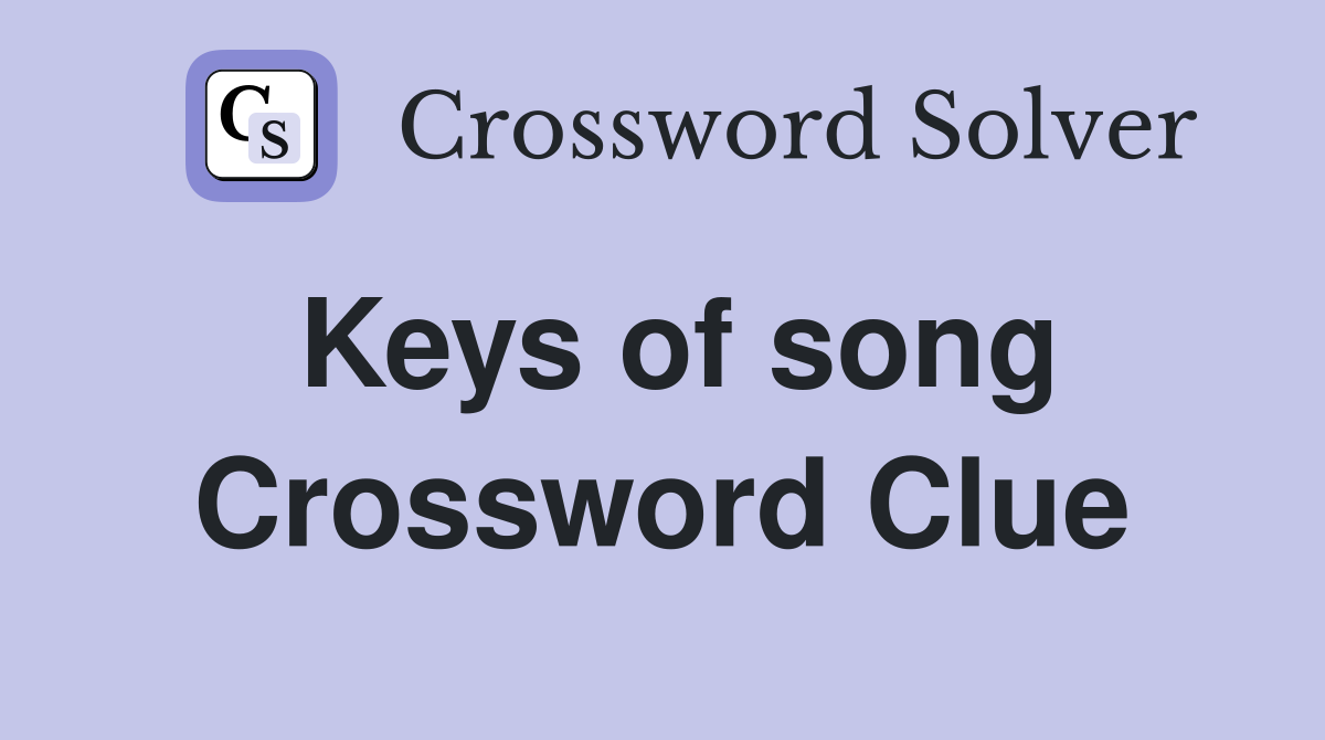 Keys of song Crossword Clue
