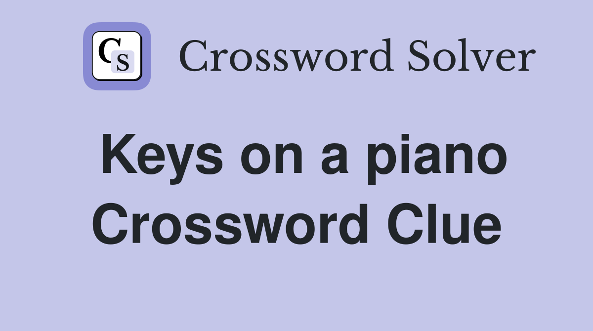 Keys on a piano Crossword Clue