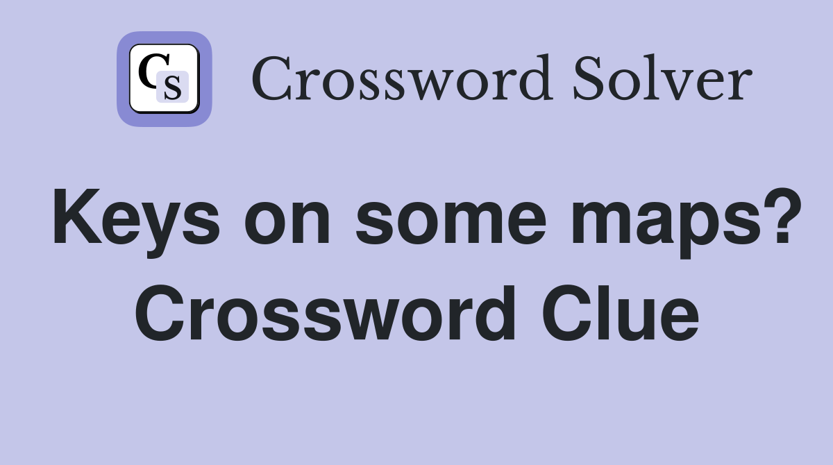 Keys on some maps? Crossword Clue