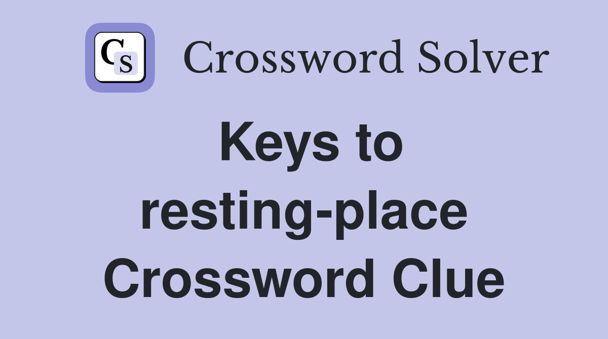 Keys to resting-place Crossword Clue