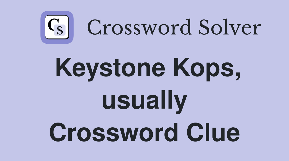 Keystone Kops, usually Crossword Clue