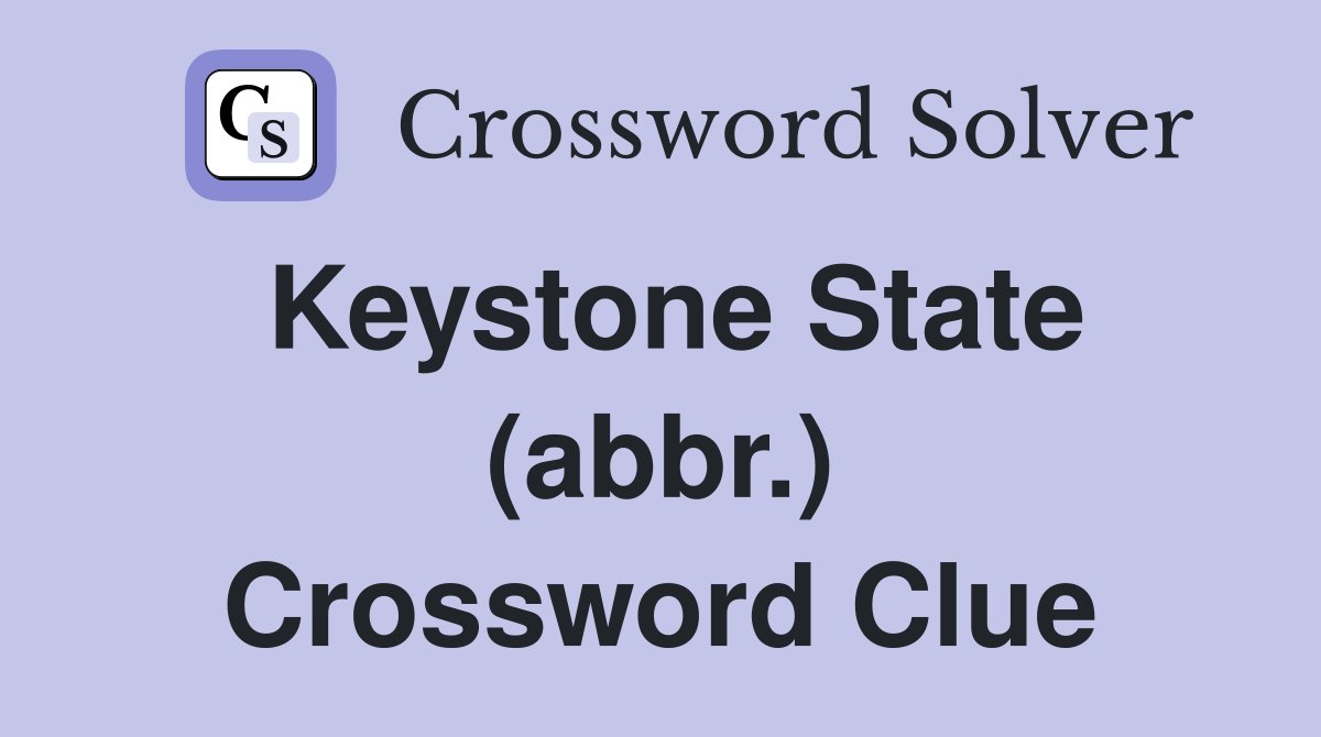 Keystone State (abbr.) Crossword Clue