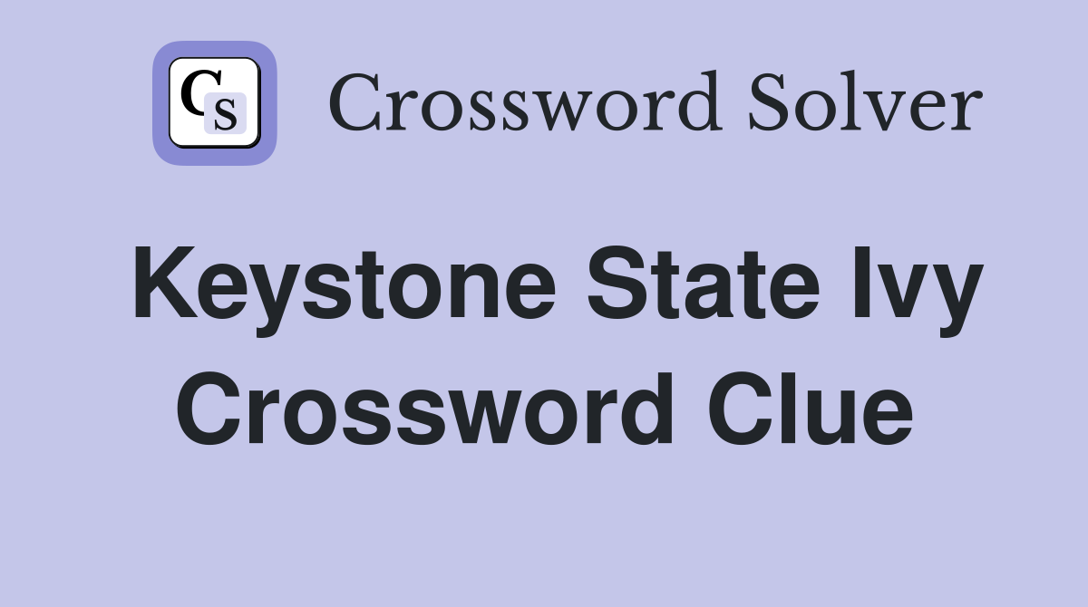 Keystone State Ivy Crossword Clue