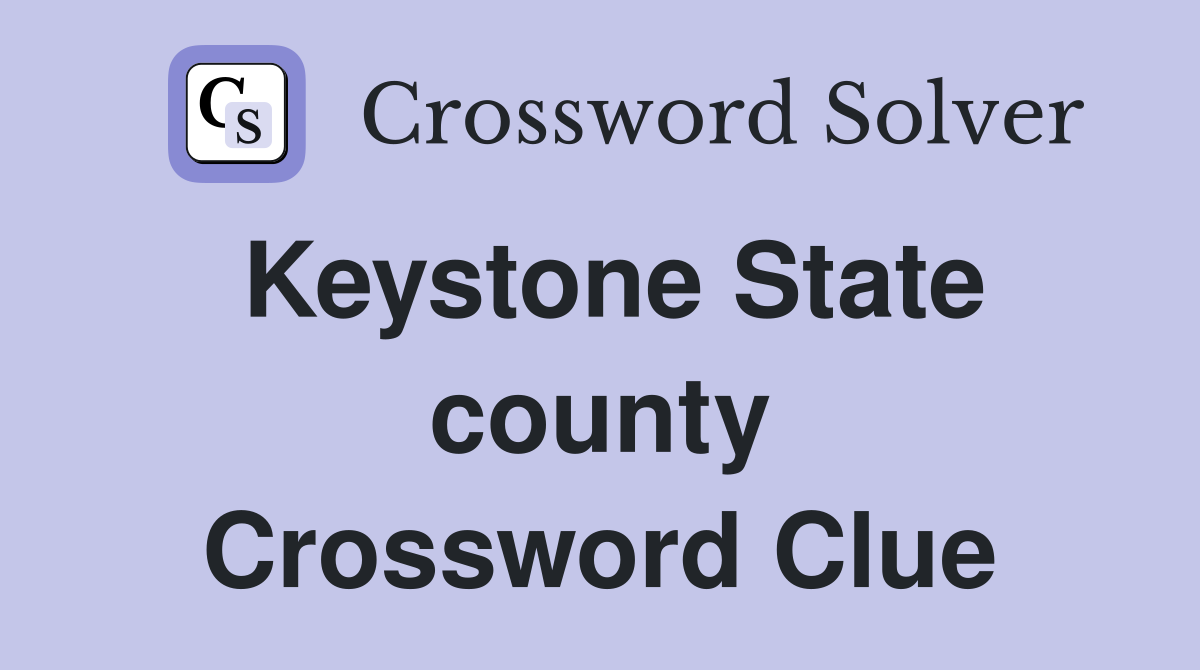 Keystone State county Crossword Clue