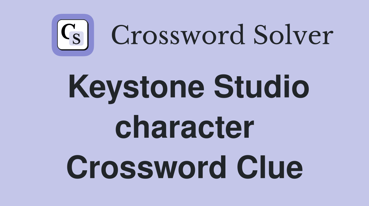 Keystone Studio character Crossword Clue