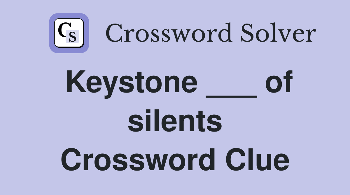 Keystone ___ of silents Crossword Clue